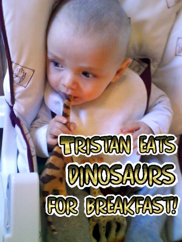 Tristan Eats Dinosaurs for Breakfast